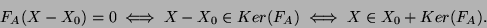 \begin{displaymath}F_A(X-X_0)=0\iff X-X_0\in Ker(F_A)\iff X\in X_0+Ker(F_A).\end{displaymath}