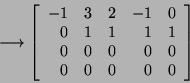 \begin{displaymath}\longrightarrow\left[\begin{array}{rrrrr}-1&3&2&-1&0 0&1&1&1&1\\
0&0&0&0&0 0&0&0&0&0\end{array}\right]\end{displaymath}