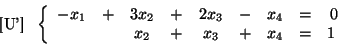 \begin{displaymath}\mbox{[U']}  \left\{\begin{array}{ccccccccc}
-x_1&+&3x_2&+&...
...4&=&0 \mbox{}&\mbox{}&x_2&+&x_3&+&x_4&=&1\
\end{array}\right.\end{displaymath}