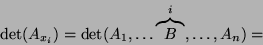 \begin{displaymath}\det(A_{x_i})=\det(A_1,\dots\overbrace{B}^i,\dots,A_n)=\end{displaymath}