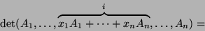 \begin{displaymath}\det(A_1,\dots,\overbrace{x_1A_1+\cdots+x_nA_n}^i,\dots,A_n)=\end{displaymath}