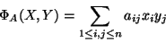 \begin{displaymath}\Phi_A(X,Y)=\sum_{1\leq i,j\leq n}a_{ij}x_iy_j\end{displaymath}