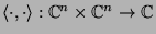 $\langle\cdot,\cdot\rangle:{\mathbb{C}}^n\times
{\mathbb{C}}^n\rightarrow {\mathbb{C}}$