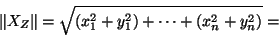 \begin{displaymath}\Vert X_Z\Vert=\sqrt{(x_1^2+y_1^2)+\cdots+(x_n^2+y_n^2)}=\end{displaymath}