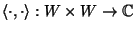 $\langle\cdot,\cdot\rangle:W\times
W\rightarrow {\mathbb{C}}$