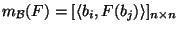 $m_{{\cal B}}(F)=[\langle
b_i,F(b_j)\rangle]_{n\times n}$