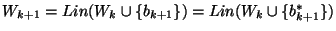 $W_{k+1}=Lin(W_k\cup\{b_{k+1}\})=Lin(W_k\cup\{b^*_{k+1}\})$