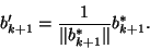 \begin{displaymath}b_{k+1}'=\frac{1}{\Vert b^*_{k+1}\Vert}b^*_{k+1}.\end{displaymath}