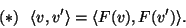 \begin{displaymath}(*)  \langle v,v'\rangle=\langle F(v),F(v')\rangle.\end{displaymath}