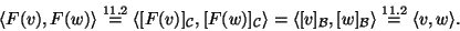 \begin{displaymath}\langle F(v),F(w)\rangle\stackrel{11.2}{=}\langle
[F(v)]_{{\c...
... B}},[w]_{{\cal B}}\rangle\stackrel{11.2}{=}\langle v,w\rangle.\end{displaymath}