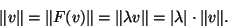 \begin{displaymath}\Vert v\Vert=\Vert F(v)\Vert=\Vert\lambda v\Vert=\vert\lambda\vert\cdot\Vert v\Vert.\end{displaymath}