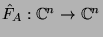 $\hat{F}_A:{\mathbb{C}}^n\rightarrow
{\mathbb{C}}^n$