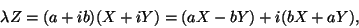 \begin{displaymath}\lambda Z=(a+ib)(X+iY)=(aX-bY)+i(bX+aY),\end{displaymath}