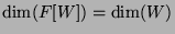 $\dim(F[W])=\dim(W)$