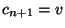 $c_{n+1}=v$