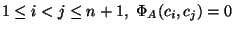 $1\leq i<j\leq n+1, \Phi_A(c_i,c_j)=0$