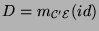 $D=m_{{\cal C}'{\cal E}}(id)$