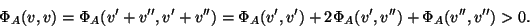 \begin{displaymath}\Phi_A(v,v)=\Phi_A(v'+v'',v'+v'')=\Phi_A(v',v')+2\Phi_A(v',v'')+\Phi_A(v'',v'')>0.\end{displaymath}