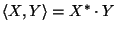 $\langle X,Y\rangle= X^*\cdot Y$