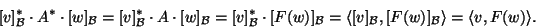 \begin{displaymath}[v]_{{\cal B}}^*\cdot A^*\cdot [w]_{{\cal B}}=[v]_{{\cal B}}^...
...
[v]_{{\cal B}},[F(w)]_{{\cal B}}\rangle=\langle v,F(w)\rangle.\end{displaymath}