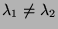 $\lambda_1\neq\lambda_2$