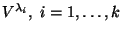 $V^{\lambda_i},\
i=1,\dots,k$