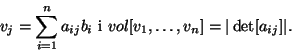 \begin{displaymath}v_j=\sum_{i=1}^na_{ij}b_i\mbox{ i
}vol[v_1,\dots,v_n]=\vert\det[a_{ij}]\vert.\end{displaymath}