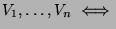 $V_1,\dots,V_n\iff$