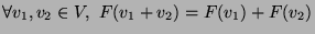 $\forall v_1,v_2\in V, F(v_1+v_2)=F(v_1)+F(v_2)$