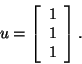 \begin{displaymath}u=\left[\begin{array}{c}1 1 1\end{array}\right].\end{displaymath}