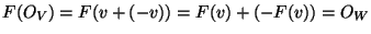 $F(O_V)=F(v+(-v))=F(v)+(-F(v))=O_W$