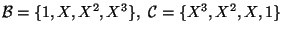 ${\cal B}=\{1,X,X^2,X^3\}, {\cal C}=\{X^3, X^2, X, 1 \}$