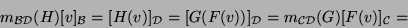 \begin{displaymath}m_{{\cal B}{\cal D}}(H)[v]_{{\cal B}}=[H(v)]_{{\cal D}}=[G(F(v))]_{{\cal D}}=m_{{\cal C}{\cal D}}(G)[F(v)]_{{\cal C}}=\end{displaymath}