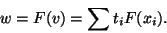 \begin{displaymath}w=F(v)=\sum t_iF(x_i).\end{displaymath}