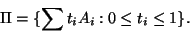 \begin{displaymath}\Pi=\{\sum t_iA_i:0\leq t_i\leq 1\}.\end{displaymath}