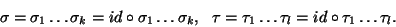 \begin{displaymath}\sigma=\sigma_1\dots\sigma_k=id\circ\sigma_1\dots\sigma_k, \
\tau=\tau_1\dots\tau_l=id\circ\tau_1\dots\tau_l.\end{displaymath}