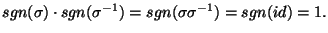 $sgn(\sigma)\cdot sgn(\sigma^{-1})=sgn(\sigma\sigma^{-1})=sgn(id)=1.$