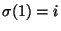 $\sigma(1)=i$