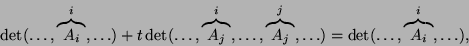 \begin{displaymath}\det(\dots,\overbrace{A_i}^i,\dots)+t\det(\dots,\overbrace{A_...
...s,\overbrace{A_j}^j,\dots)=\det(\dots,\overbrace{A_i}^i,\dots),\end{displaymath}