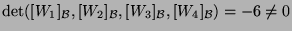 $\det([W_1]_{{\cal B}},[W_2]_{{\cal B}},[W_3]_{{\cal B}},[W_4]_{{\cal B}})=-6\neq 0$