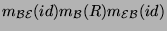 $m_{{\cal B}{\cal E}}(id)m_{{\cal B}}(R)m_{{\cal E}{\cal B}}(id)$