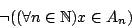 \begin{displaymath}\neg((\forall n\in{\mathbb{N}})x\in A_n)\end{displaymath}