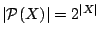 $\vert{\cal P}(X)\vert=2^{\vert X\vert}$