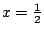 $x=\frac{1}{2}$