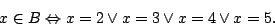 \begin{displaymath}x\in B\Leftrightarrow x=2\lor x=3\lor x=4\lor x=5.\end{displaymath}