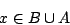 \begin{displaymath}x\in B\cup A\end{displaymath}