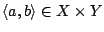 $\langle a,b\rangle\in X\times Y$