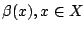 $\beta(x),x\in X$