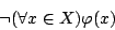 \begin{displaymath}\neg(\forall x\in X)\varphi(x)\end{displaymath}