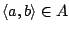 $\langle a,b\rangle\in A$